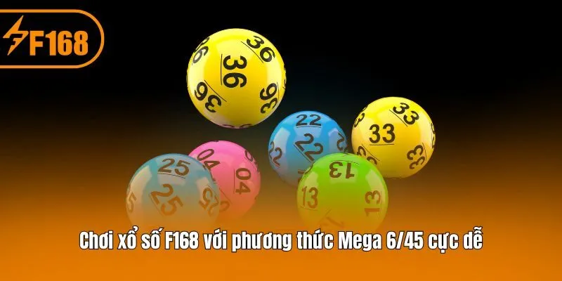 Chơi xổ số F168 với phương thức Mega 6/45 cực dễ