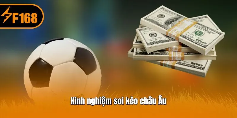 Kinh nghiệm soi kèo châu Âu