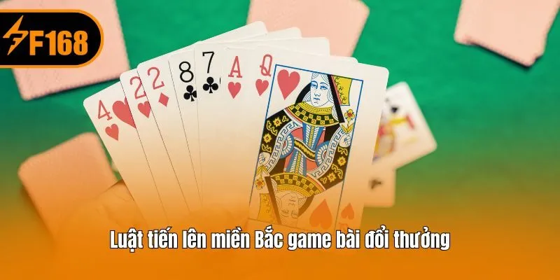Luật tiến lên miền Bắc game bài đổi thưởng