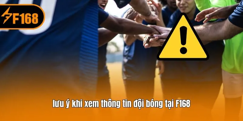 Những lưu ý khi xem thông tin đội bóng tại F168
