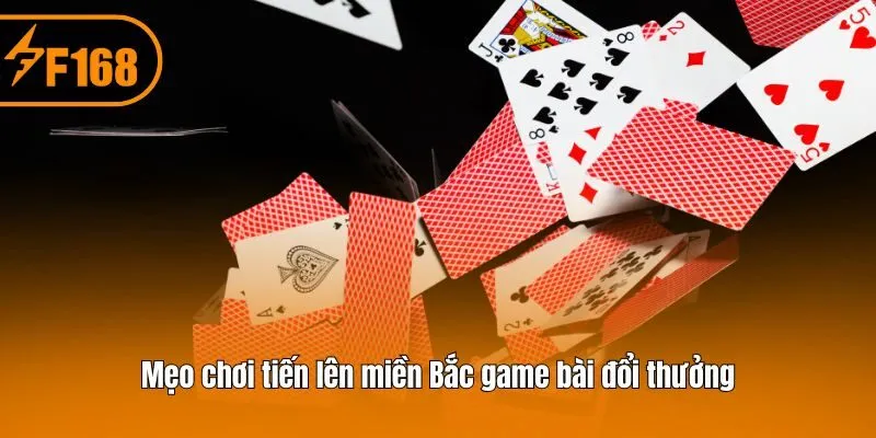 Mẹo chơi tiến lên miền Bắc game bài đổi thưởng