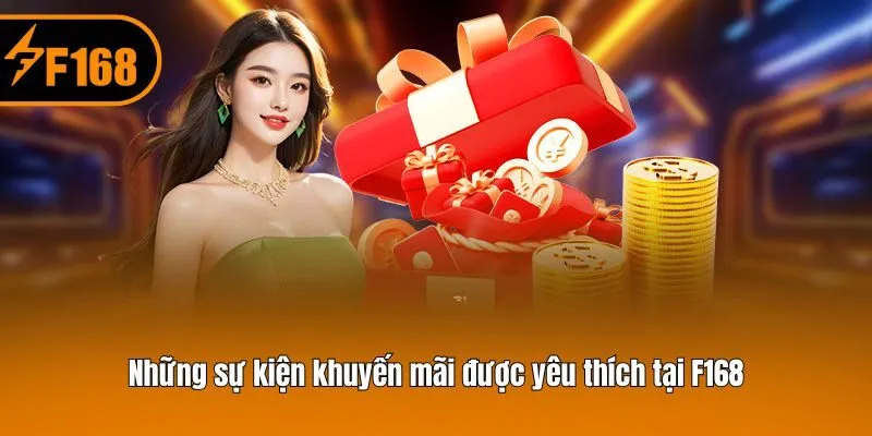 Những sự kiện khuyến mãi được yêu thích tại F168