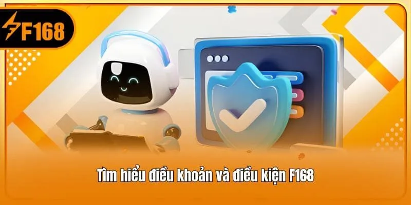 Tìm hiểu điều khoản và điều kiện F168 là gì?