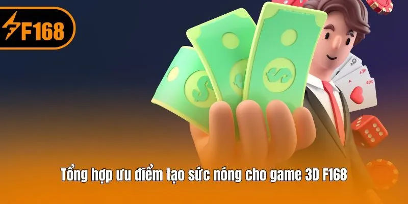 Tổng hợp ưu điểm tạo sức nóng cho game 3D F168