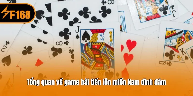 Tổng quan game đánh bài tiến lên miền Nam
