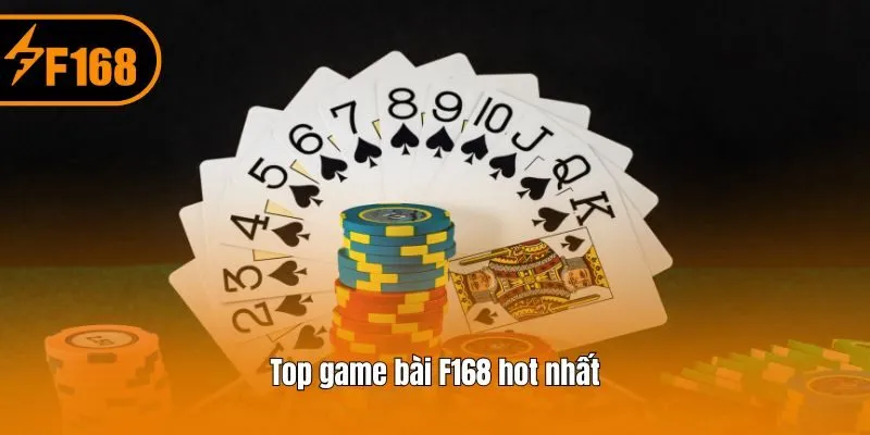 Top game bài F168 hot nhất
