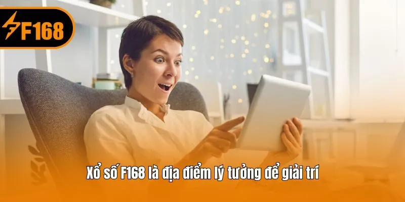 Xổ số F168 là địa điểm lý tưởng để giải trí